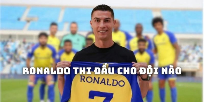 Ronaldo thi đấu cho đội nào