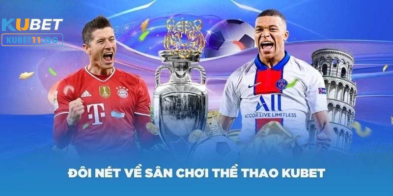 Cá độ thể thao đa bộ môn cực thú vị tại Kubet11